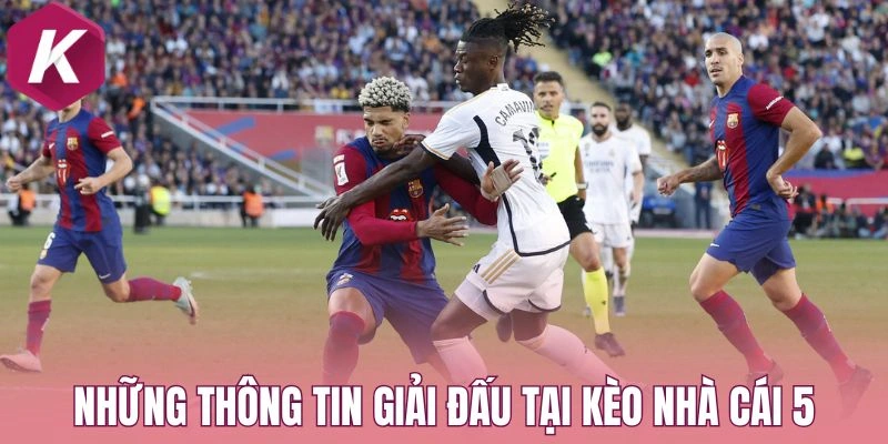 Những thông tin giải đấu tại Kèo nhà cái 5