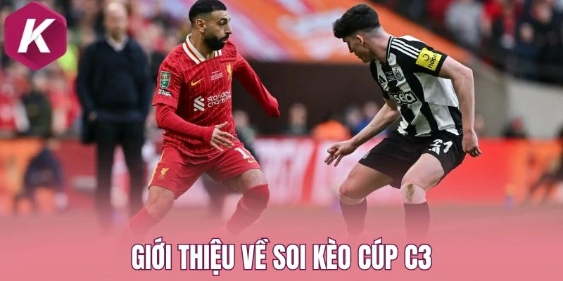 Giới thiệu về soi kèo cúp C3