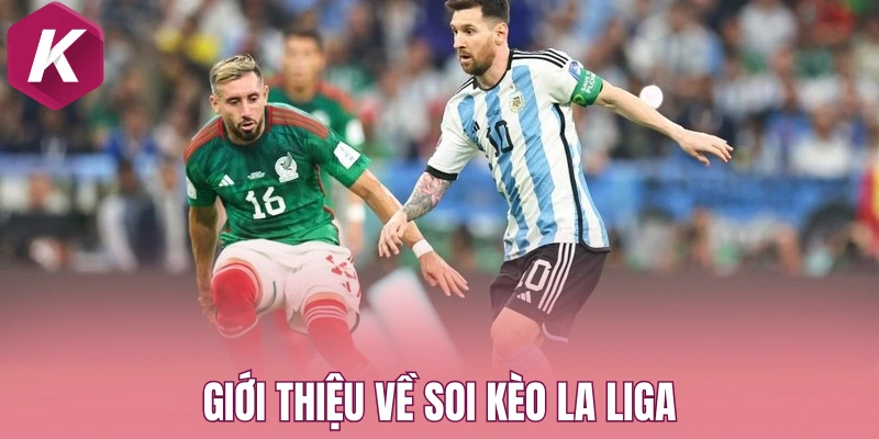 Giới thiệu về soi kèo La Liga