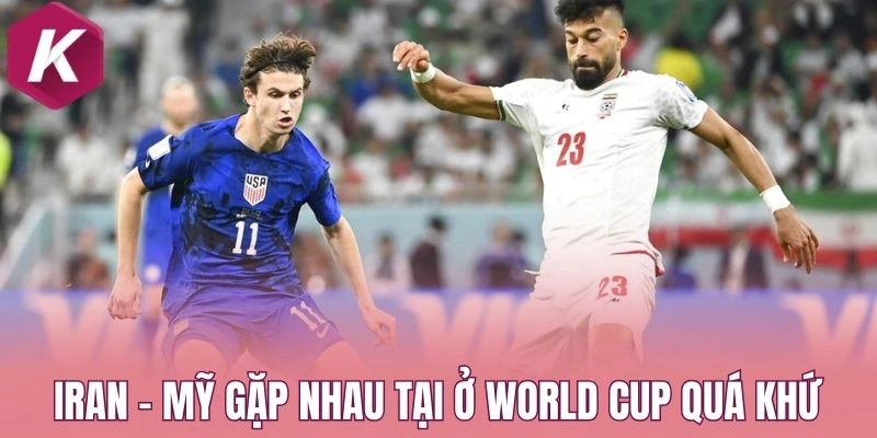 Iran - Mỹ gặp nhau tại ở World Cup quá khứ