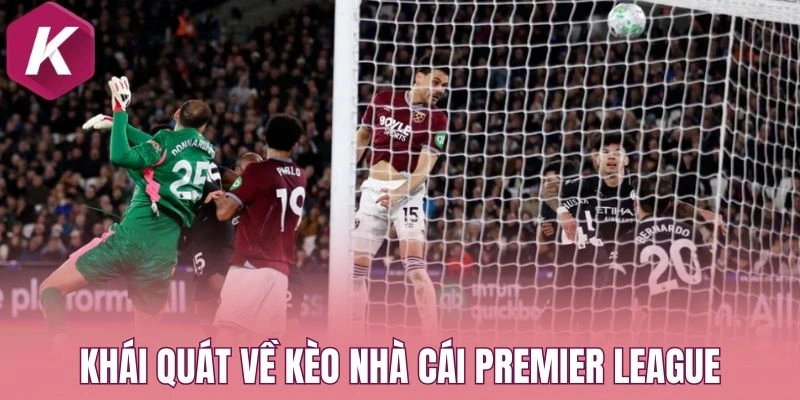 Khái quát về kèo nhà cái Premier League