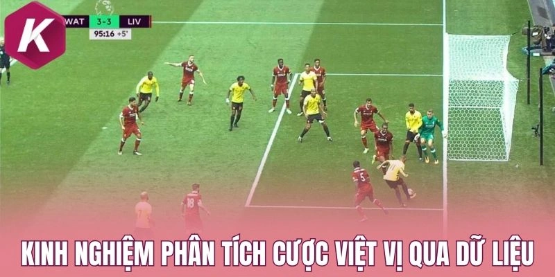 Kinh nghiệm phân tích cược việt vị qua dữ liệu
