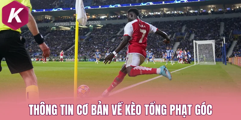 Thông tin cơ bản về kèo tổng phạt góc