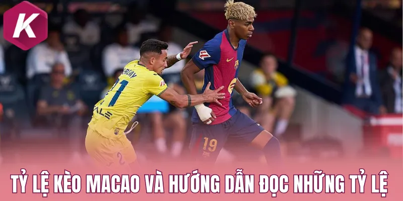 Tỷ lệ kèo Macao và hướng dẫn đọc những tỷ lệ cơ bản