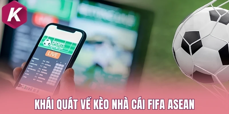 Khái quát về kèo nhà cái FIFA Asean